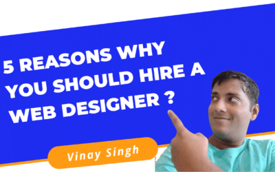5 Reasons Why You Should Hire a Web Designer ?